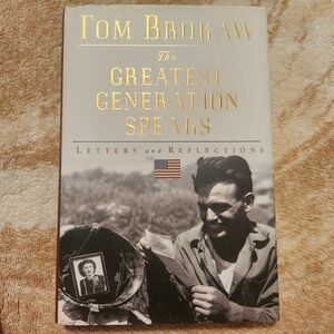The Greatest Generation Speaks Tom Brokaw Hardcover WW2 History Letters Book
